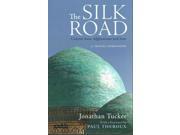 The Silk Road Central Asia Afghanistan and Iran A Travel Companion