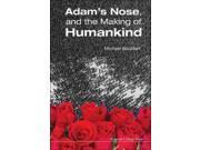 Adam s Nose and the Making of Humankind