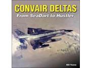 Convair Deltas From Sea Dart to Hustler
