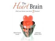 The Heart Brain Did You Know You Have 3 Brains?