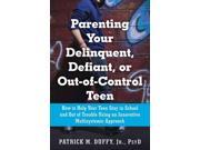 Parenting Your Delinquent Defiant or Out of control Teen