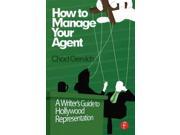 How to Manage Your Agent A Writers Guide to Hollywood Representation