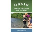 The Orvis Guide to Family Friendly Fly Fishing Orvis