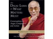The Dalai Lama on What Matters Most Conversations on Anger Compassion and Action