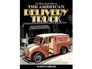 The American Delivery Truck An Illustrated History
