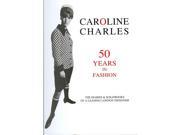 Caroline Charles 50 Years in Fashion the Diaries Scrapbooks of a Leading London Designer