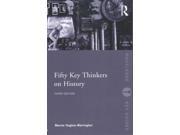 Fifty Key Thinkers on History Routledge Key Guides
