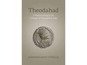 Theodahad A Platonic King at the Collapse of Ostrogothic Italy
