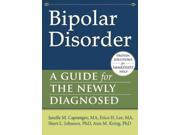 Bipolar Disorder The New Harbinger Guides for the Newly Diagnosed