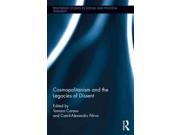 Cosmopolitanism and the Legacies of Dissent Routledge Studies in Social and Political Thought