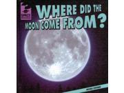 Where Did the Moon Come From? Space Mysteries