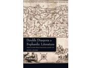 Double Diaspora in Sephardic Literature Indiana Series in Sephardi and Mizrahi Studies