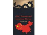 China s Geostrategy and International Behaviour