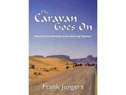 The Caravan Goes On How Aramco and Saudi Arabia Grew Up Together