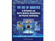 The Use of Aquatics in Orthopedics and Sports Medicine Rehabilitation and Physical Conditioning 1