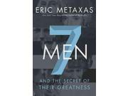 Seven Men And the Secret of Their Greatness