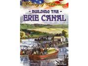Building the Erie Canal History of America