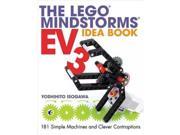 The Lego Mindstorms EV3 Idea Book 181 Simple Machines and Clever Contraptions