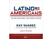 Latino Americans The 500 Year Legacy That Shaped a Nation