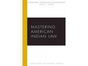 Mastering American Indian Law Carolina Academic Press Mastering