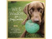 Wit and Wisdom for Dog Lovers Inspiration and Encouragement from Our Canine Companions