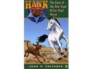 The Case of the One Eyed Killer Stud Horse Hank The Cowdog Reprint