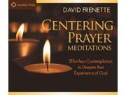 Centering Prayer Meditations Effortless Contemplation to Deepen Your Experience of God