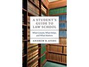 A Student s Guide to Law School What Counts What Helps and What Matters Chicago Guides to Academic Life