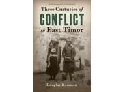 Three Centuries of Conflict in East Timor Genocide Political Violence Human Rights
