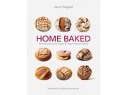 Home Baked Nordic Recipes and Techniques for Organic Bread and Pastry