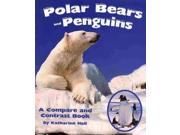 Polar Bears and Penguins A Compare and Contrast Book Compare and Contrast
