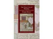 The Holy City of Medina Cambridge Studies in Islamic Civilization