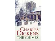 The Chimes A Goblin Story of Some Bells That Rang an Old Year Out and a New Year in