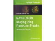In Vivo Cellular Imaging Using Fluorescent Proteins Methods in Molecular Biology 1