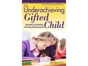 The Underachieving Gifted Child Recognizing Understanding and Reversing Underachievement