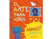 El arte para nios Get into Art! Animals SPANISH