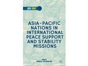 Asia Pacific Nations in International Peace Support and Stability Missions Asia Today