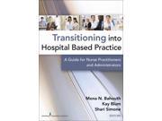 Transitioning Into Hospital Based Practice A Guide for Nurse Practitioners and Administrators