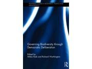 Governing Biodiversity Through Democratic Deliberation Routledge Studies in Biodiversity Politics and Management