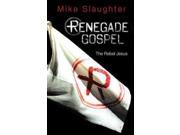 Renegade Gospel The Rebel Jesus