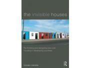 The Invisible Houses Rethinking and Designing Low Cost Housing in Developing Countries