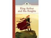 King Arthur and His Knights Silver Penny Stories