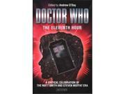 The Eleventh Hour A Critical Celebration of the Matt Smith and Steven Moffat Era Doctor Who