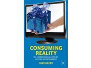Consuming Reality The Commercialization of Factual Entertainment