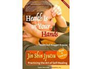 Health Is in Your Hands Practicing the Art of Self Healing
