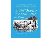 Saint Brigid and the Cows Saints and Friendly Beasts