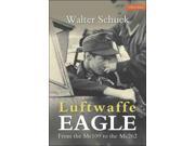 Luftwaffe Eagle From the Me109 to the Me262