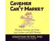 Cavemen Can t Market Unabridged