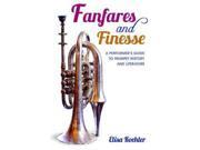Fanfares and Finesse A Performer s Guide to Trumpet History and Literature