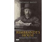 Rembrandt s House Exploring the World of the Great Master